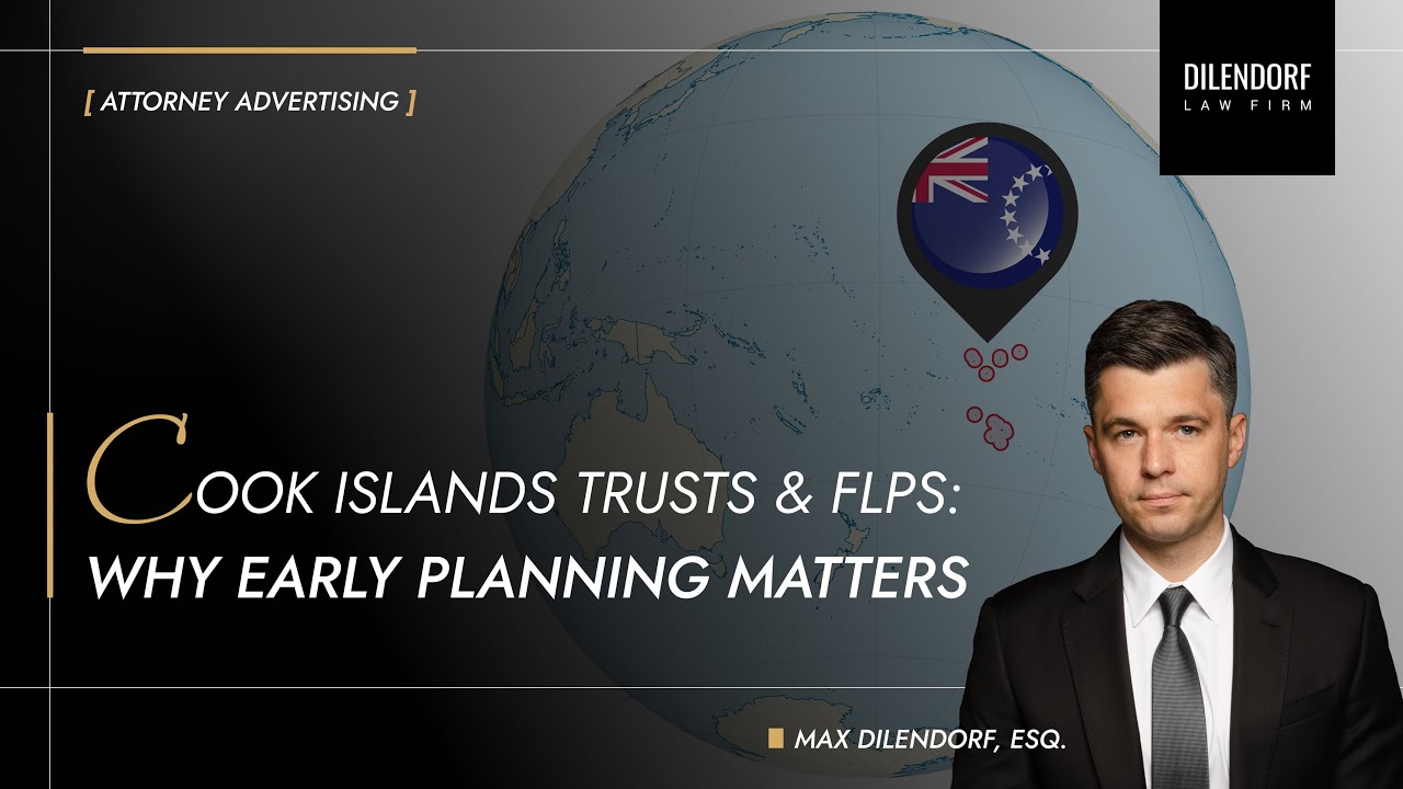 Cook Islands Trusts & FLPs: Why Early Planning Matters