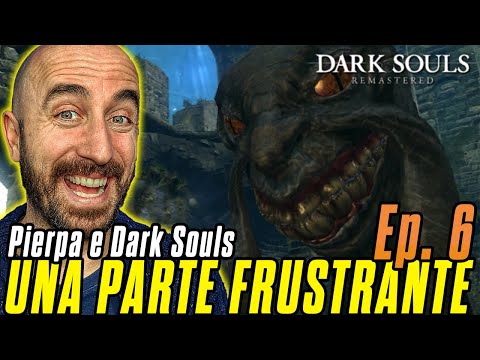 PIERPA VS La FORTEZZA DI SEN - Pierpa vs Dark Souls Ep.6
