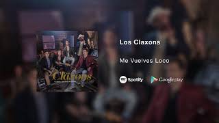 Los Claxons - Me Vuelves Loco