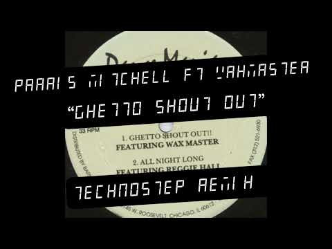 PARRIS MITCHELL FT WAXMASTER-GHETTO SHOUT OUT (TECHNOSTEP REMIX)