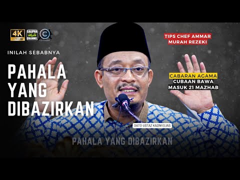 DATO USTAZ KAZIM ELIAS - PAHALA YANG DIBAZIRKAN, INILAH SEBABNYA