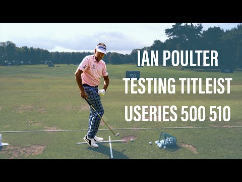 IAN POULTER TESTING TITLEIST U500 IRONS