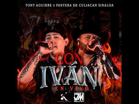 Con Iv4n | Pantera de Culiacan X Tony Aguirre