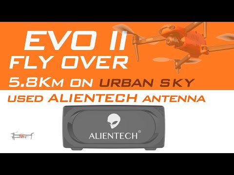 AUTEL EVO II DISTANCE TEST flies over 5.8Km on urban sky ALIENTECH PRO 2.4G Antenna Signal booster.