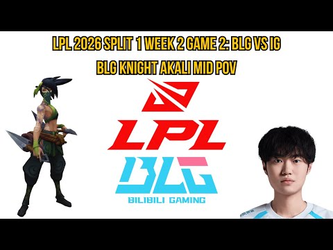 LPL 2026 Split 1 Week 2 Game 2: BLG vs IG | BLG Knight Akali Mid POV