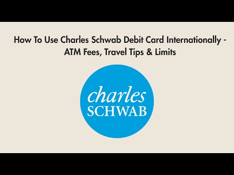 How To Use Charles Schwab Debit Card Internationally - ATM Fees, Travel Tips & Limits