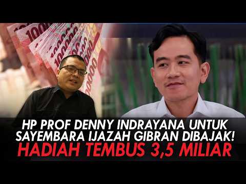 HP PROF DENNY INDRAYANA UNTUK SAYEMBARA IJAZAH GIBRAN DIBAJAK! HADIAH TEMBUS 3,5 MILIAR