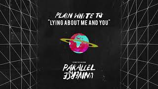 Plain White T&#39;s - Lying About Me and You