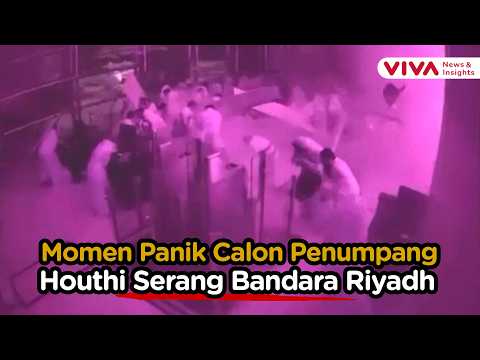 Mencekam! CCTV Rekam Suasana Dalam Bandara Riyadh Diserang Houthi