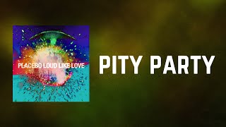 Placebo - Pity Party (Lyrics)