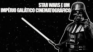 Star Wars e um Império Galáctico no Cinema