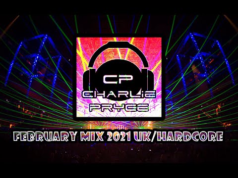 Charlie P - February Mix 2021 UK/Hardcore