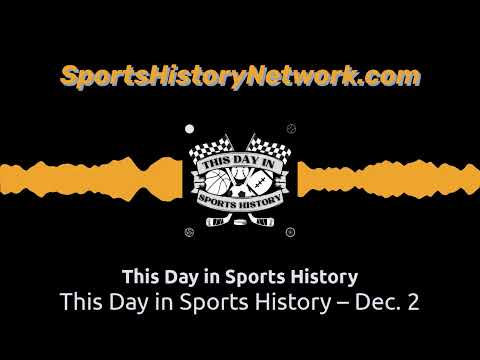 This Day in Sports History – Dec. 2 | This Day in Sports History