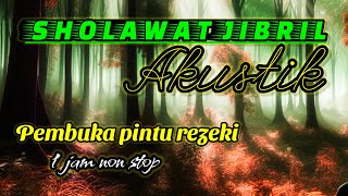 Download lagu SHOLAWAT JIBRIL MERDU, PEMBUKA PINTU REZEKI, AKUSTIK 1 JAM NONSTOP mp3 Download lagu SHOLAWAT JIBRIL MERDU, PEMBUKA PINTU REZEKI, AKUSTIK 1 JAM NONSTOP mp3
