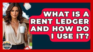 What Is A Rent Ledger And How Do I Use It - Home Investing Experts