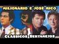 MILIONÁRIO E JOSÉ RICO SUCESSOS E AS TOP SERTANEJAS 06 SUCESSOS