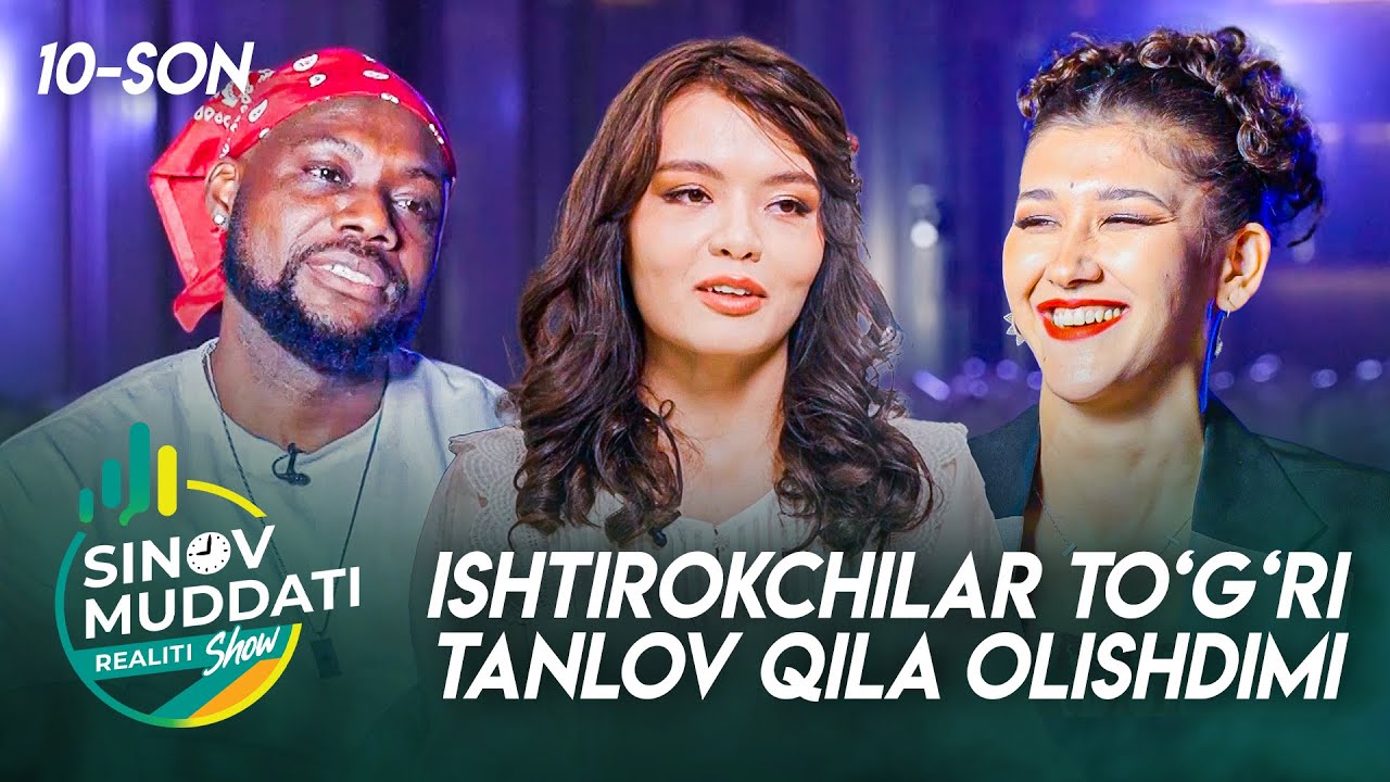 Sinov Muddati realitiy shou 10-son - ISHTIROKCHILAR TO‘G‘RI TANLOV QILA OLISHDIMI