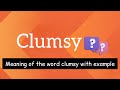 Clumsy meaning with example in sentence||English Lessons