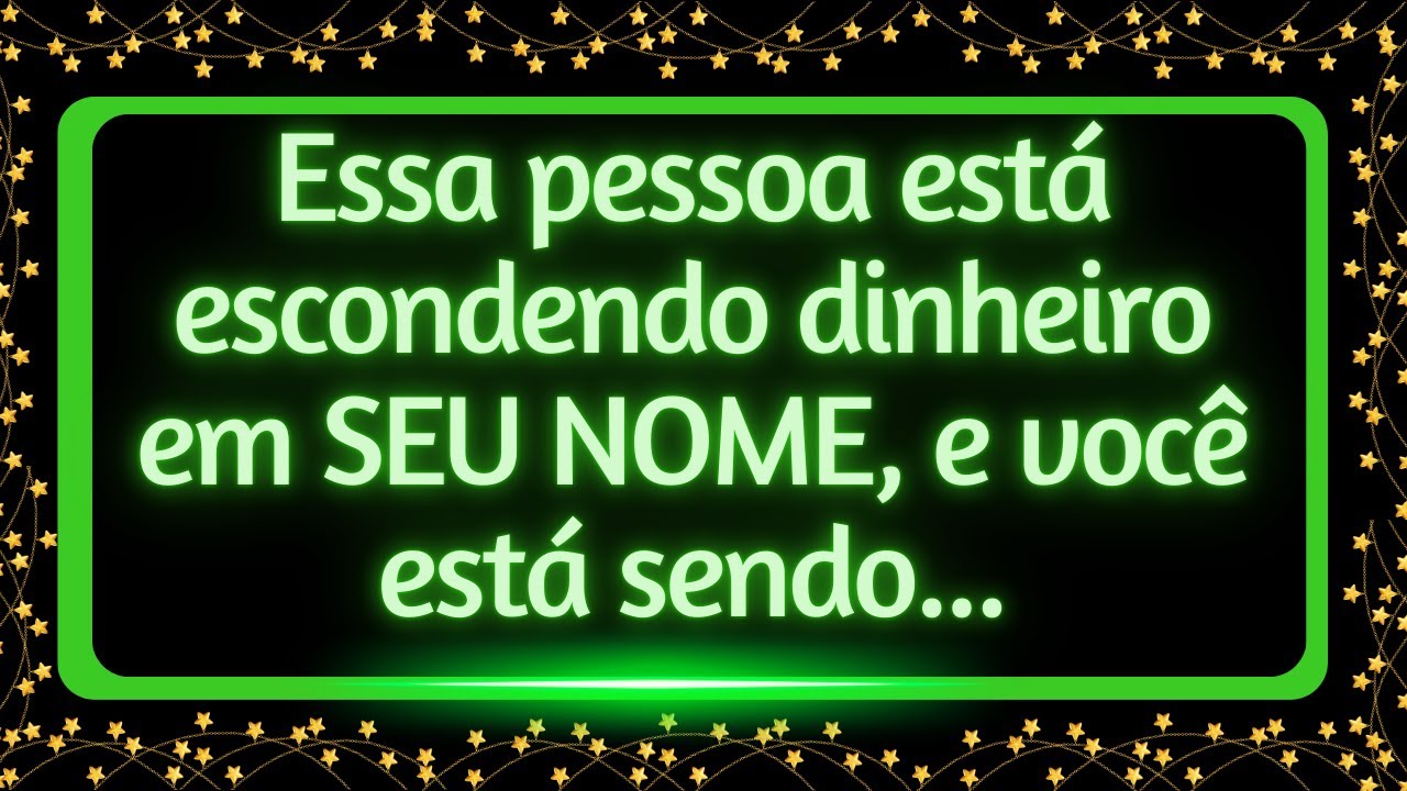 Essa pessoa está escondendo dinheiro em SEU NOME, e você está sendo...