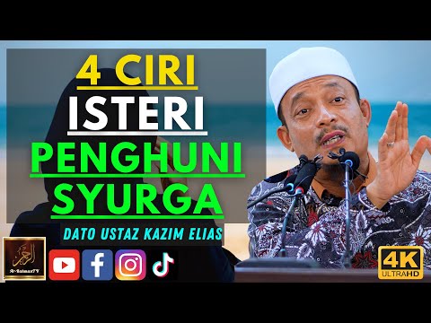 Dato Ustaz Kazim Elias - 4 CIRI ISTERI PENGHUNI SYURGA