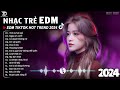 Tình Ta Hai Ngả Remix ♫ BXH Nhạc Trẻ EDM Hót Nhất Hiện Nay - Top 15 Bản EDM TikTok Hot Trend 2024