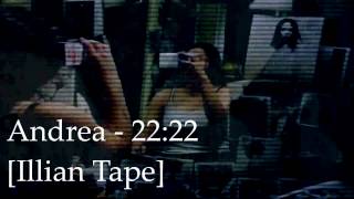 Andrea - 22:22 [Illian Tape]