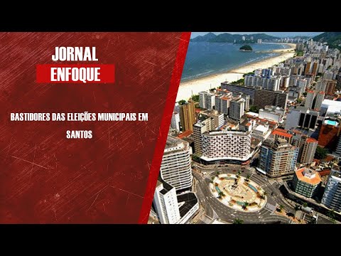 Bastidores das eleições municipais em Santos