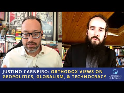 Justino Carneiro: Orthodox Views on Geopolitics, Globalism, & Technocracy