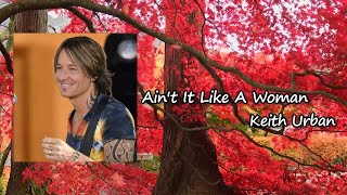 Keith Urban - Ain&#39;t It Like A Woman lyrics