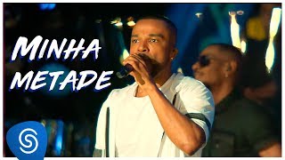 Alexandre Pires – Minha Metade (O Baile Do Nêgo Véio - Ao Vivo em Jurerê Internacional, Vol. II)