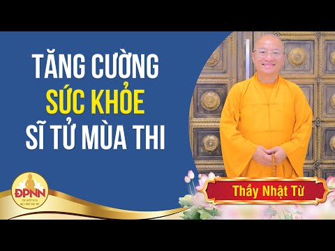 Bí quyết vàng giữ sức khoe khi ôn thi - Thầy Nhật Từ chia sẻ