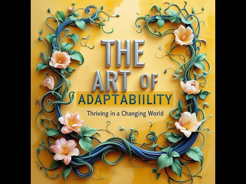 The Art of Adaptability Thriving in a Changing
