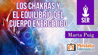 Los chakras y el equilibrio del cuerpo energético, por Marta Puig