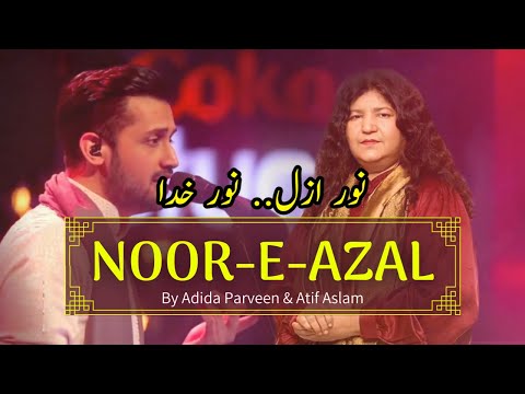 NOOR E AZAL...NOOR E KHUDA... by Abida Parveen and Atif Aslam || sufi song