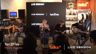 Download lagu Talks | Live Session Ten2Five - Happy Birthday mp3