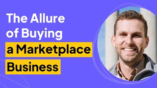 The Allure of Buying a Marketplace Business | Zach Smith Interview