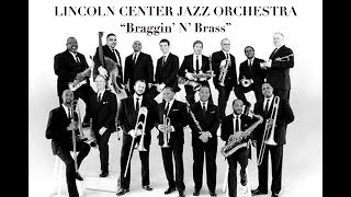 BRAGGIN' N' BRASS-Lincoln Center Jazz Orchestra