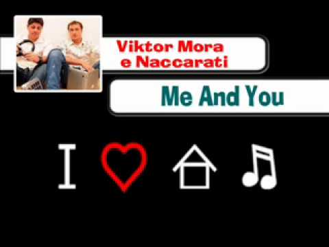 Viktor Mora e Naccarati   Me And You 