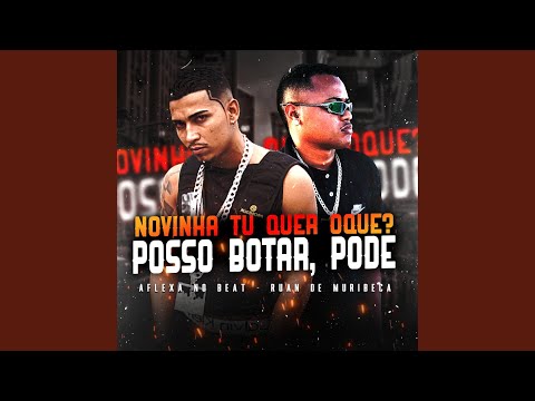 Novinha Tu Quer o Que? Posso Botar, Pode