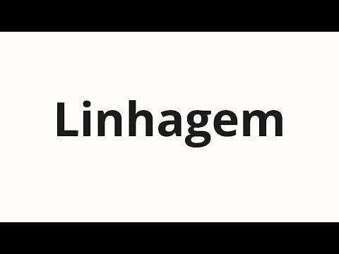 How to pronounce Linhagem