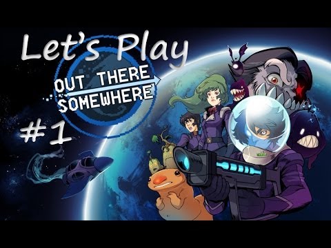 Let's Play Out There Somewhere [Episode 1]