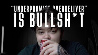 underpromise + overdeliver = failure