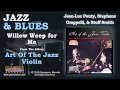 Jean-Luc Ponty, Stephane Grappelli, & Stuff Smith - Willow Weep for Me