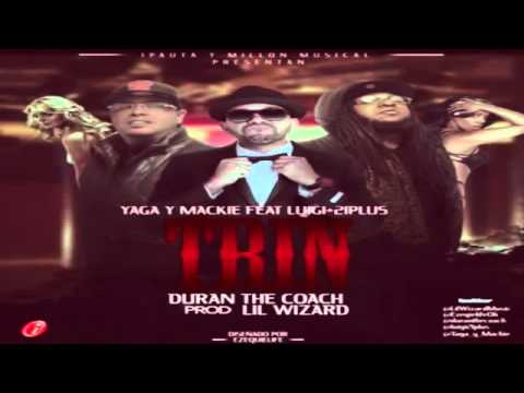 Yaga & Mackie Ft Lui G 21 Plus - Trin (Original)~*