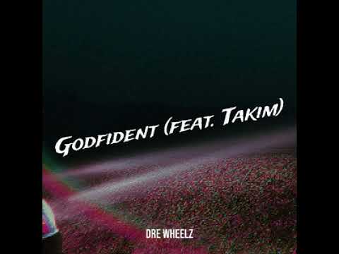 Dre Wheelz - Godfident ft. Takim (Official Audio)