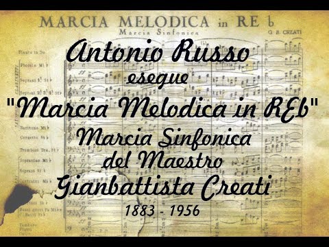 Antonio Russo Esegue: Marcia Melodica in REb - Marcia Sinfonica - Gianbattista Creati