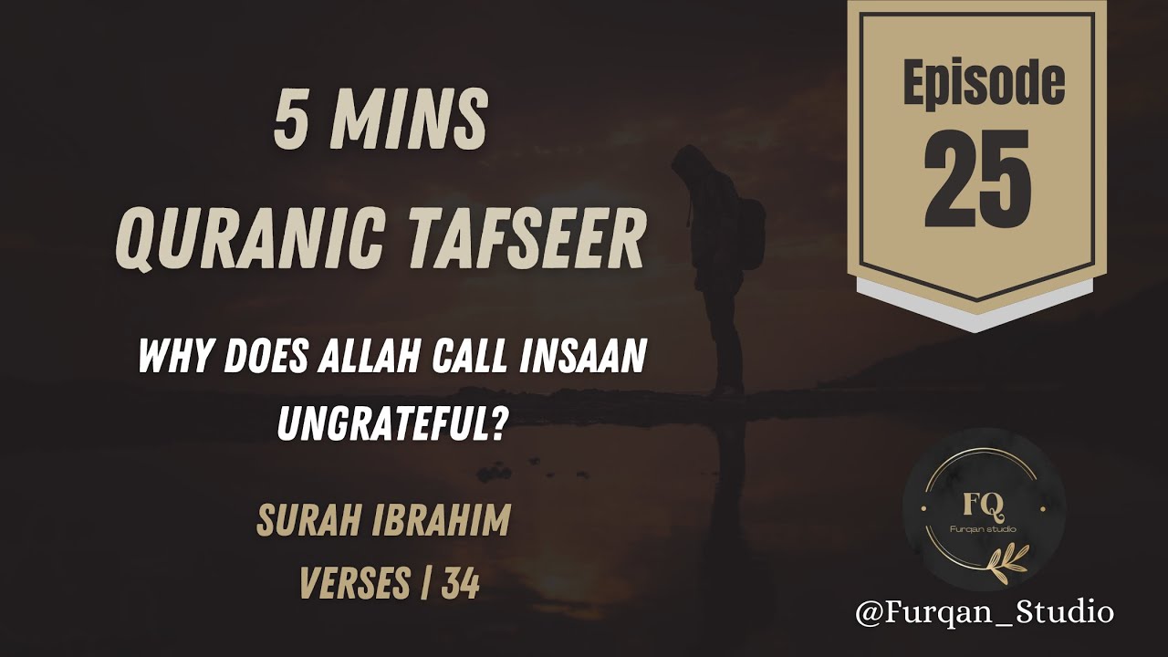 Why does Allah call Insaan Ungrateful ? | Episode 25 | 5mins Quran Tafseer