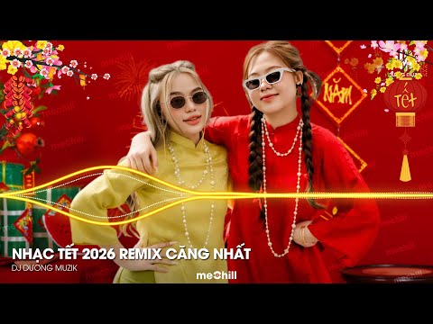 Nhạc Tết 2026 Remix Căng Nhất, Lk Nhạc Xuân 2026 Remix, Xuân Bính Ngọ 2026 - Đêm 30 Mở To Lên Quẩy