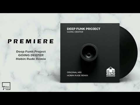 PREMIERE: Deep Funk Project - Going Deeper (Hobin Rude Remix) [ZERO TOLERANCE]
