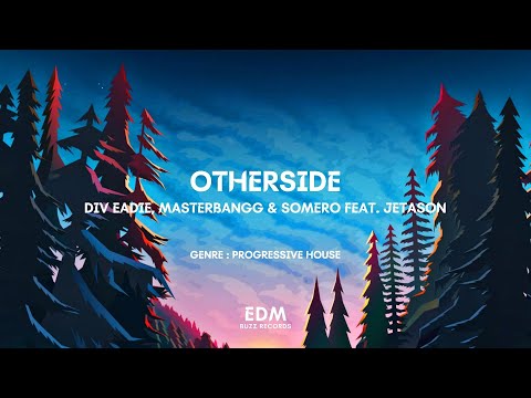 [𝗣𝗿𝗼𝗴𝗿𝗲𝘀𝘀𝗶𝘃𝗲 𝗛𝗼𝘂𝘀𝗲] Otherside (Feat. Jetason) - Div Eadie, Masterbangg & Somero [𝗘𝗗𝗠 𝗕𝘂𝘇𝘇 𝗥𝗲𝗰𝗼𝗿𝗱𝘀]